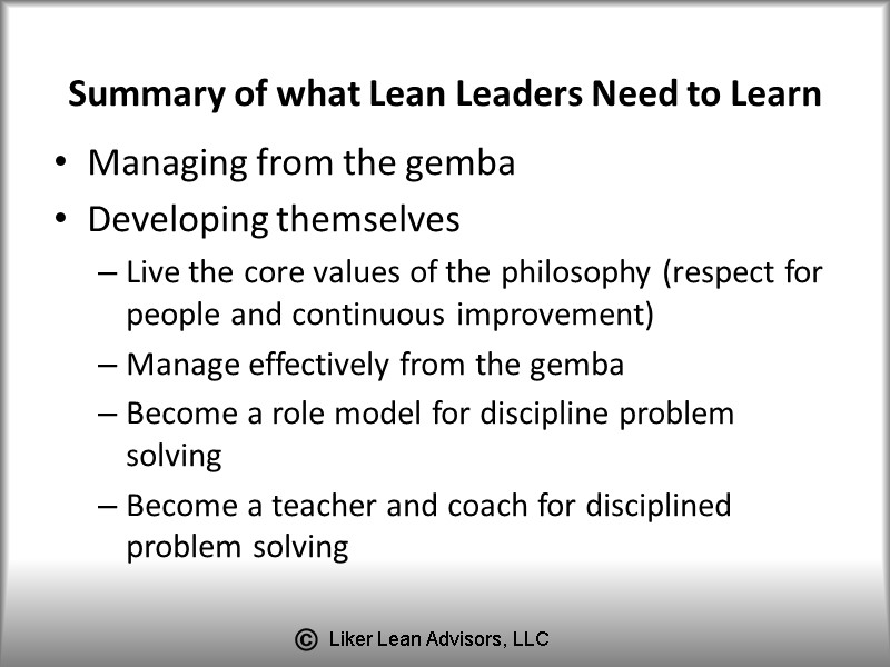 Summary of what Lean Leaders Need to Learn Managing from the gemba Developing themselves